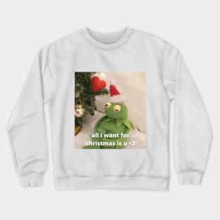 all i want for christmas is u <3 Crewneck Sweatshirt